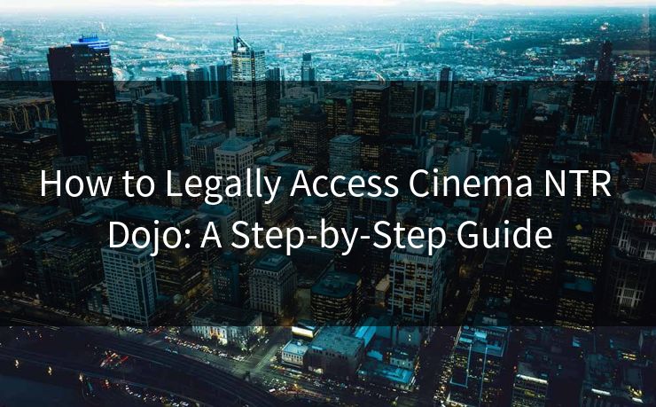 How to Legally Access Cinema NTR Dojo: A Step-by-Step Guide How to Legally Access Cinema NTR Dojo: A Step-by-Step Guide